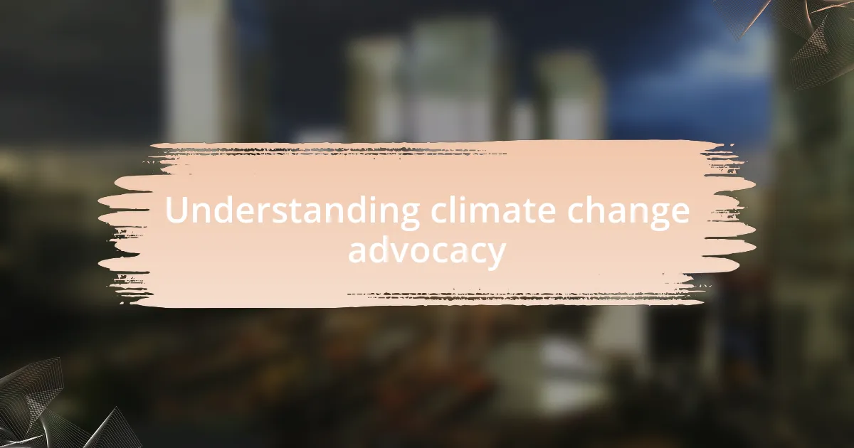 Understanding climate change advocacy