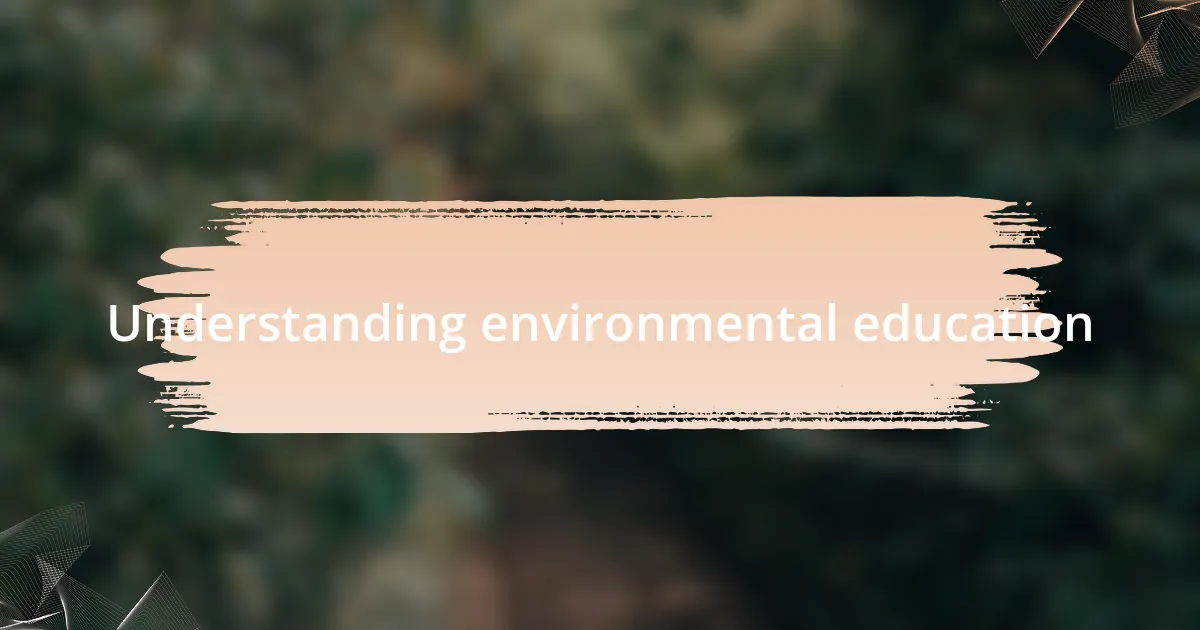 Understanding environmental education