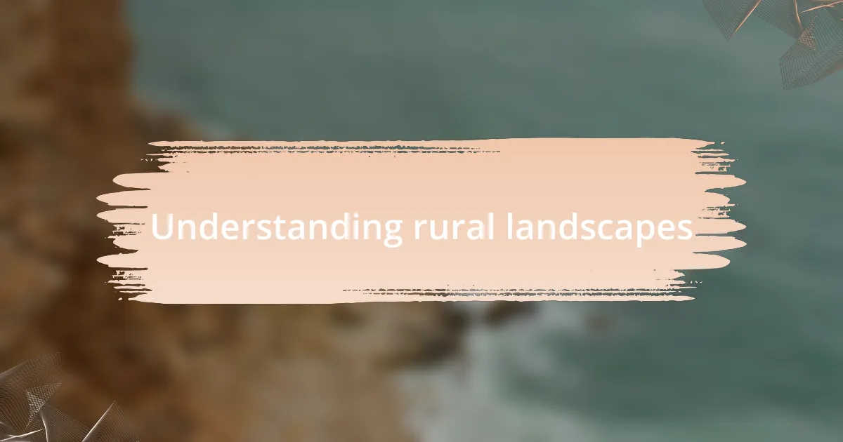 Understanding rural landscapes